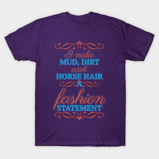 I Make Horse Hair A Fashion Statement T-Shirt by yeoys